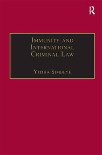 Book cover of: Immunity and International Criminal Law. By: Yitiha Simbeye