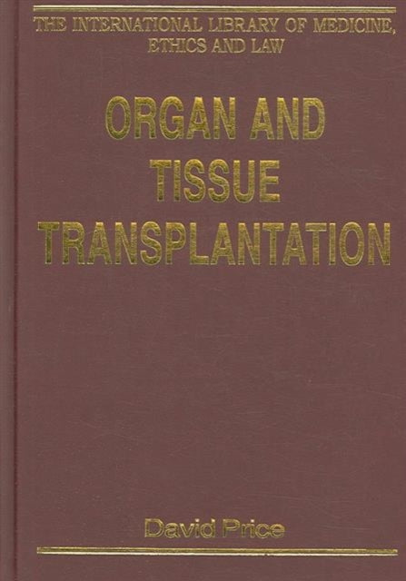 Book cover of: Organ and Tissue Transplantation. By: David Price