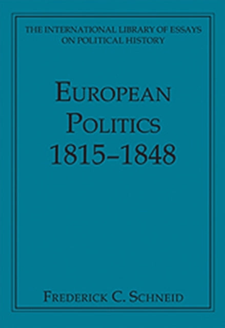 Book cover of: European Politics 1815?1848. By: Frederick C. Schneid