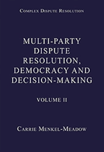 Book cover of: Multi-Party Dispute Resolution, Democracy and Decision-Making