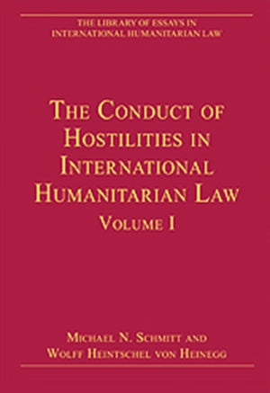 Conduct of Hostilities in International Humanitarian Law, Volume I