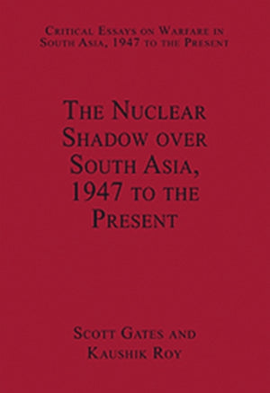 The Nuclear Shadow over South Asia, 1947 to the Present