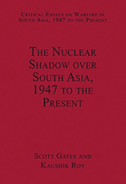 The Nuclear Shadow over South Asia, 1947 to the Present
