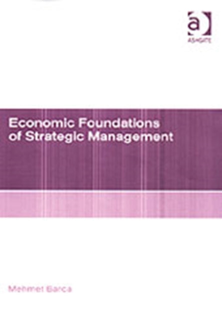 Book cover of: Economic Foundations of Strategic Management. By: Mehmet Barca