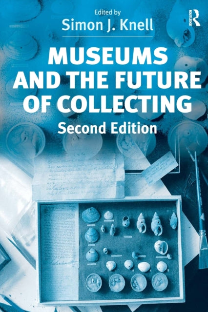 Book cover of: Museums and the Future of Collecting