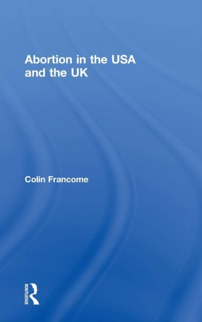 Book cover of: Abortion in the USA and the UK. By: Colin Francome