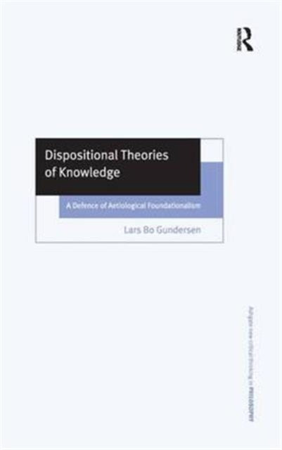 Book cover of: Dispositional Theories of Knowledge. By: Lars Bo Gundersen