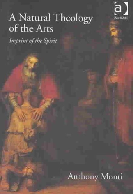 Book cover of: Natural Theology of the Arts. By: Anthony Monti