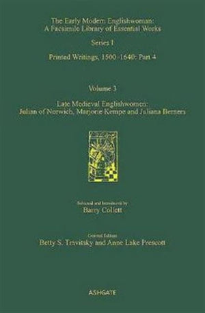 Late Medieval Englishwomen: Julian of Norwich; Marjorie Kempe and Juliana Berners