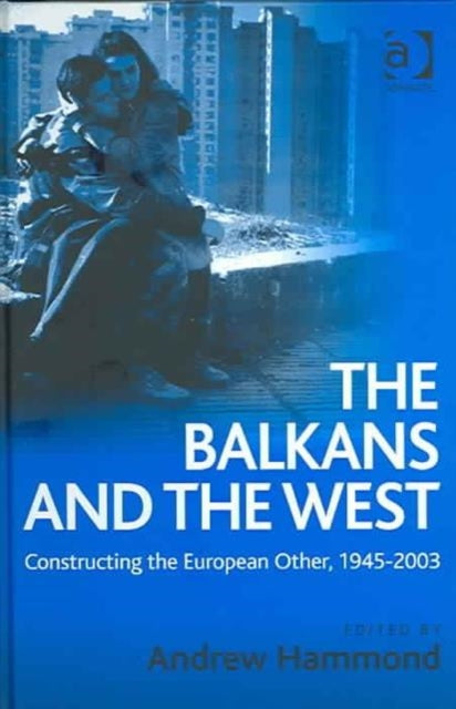 Book cover of: Balkans and the West. By: Andrew Hammond