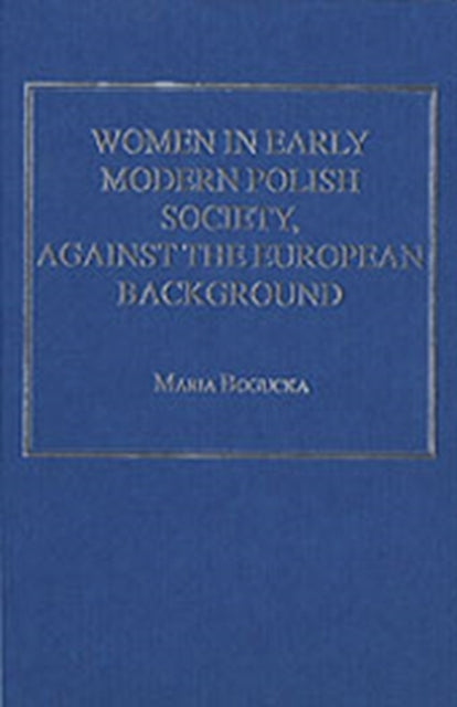 Women in Early Modern Polish Society, Against the European Background