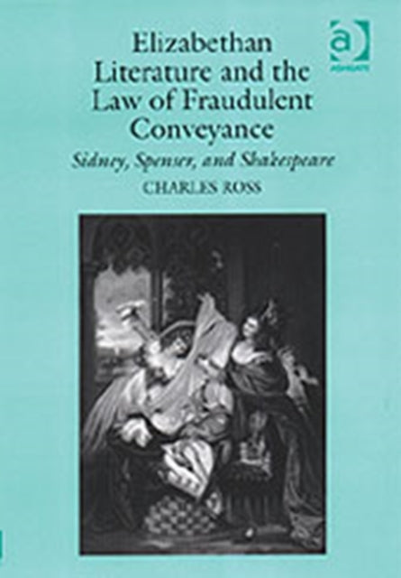 Elizabethan Literature and the Law of Fraudulent Conveyance