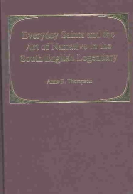 Book cover of: Everyday Saints and the Art of Narrative in the South English Legendary