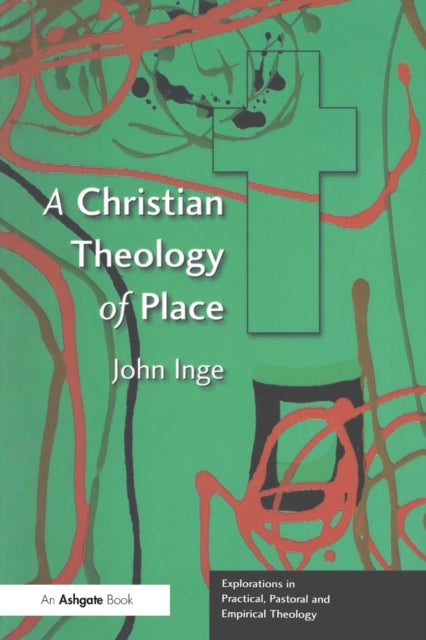 Book cover of: Christian Theology of Place. By: John Inge