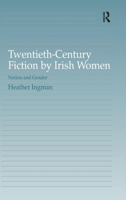 Book cover of: Twentieth-Century Fiction by Irish Women. By: Heather Ingman
