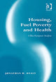 Book cover of: Housing, Fuel Poverty and Health. By: Jonathan D. Healy