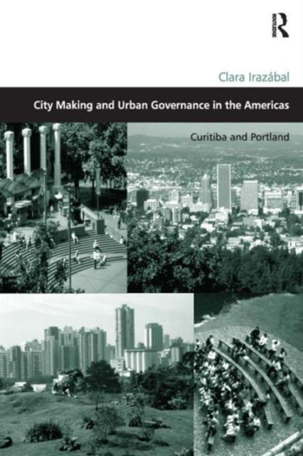 Book cover of: City Making and Urban Governance in the Americas. By: Clara Irazabal