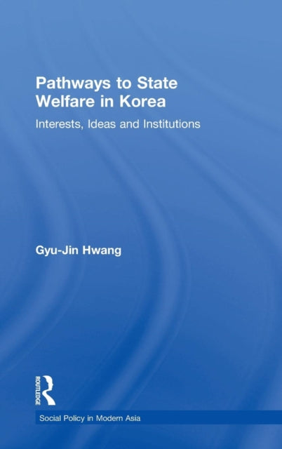 Book cover of: Pathways to State Welfare in Korea. By: Gyu-jin Hwang