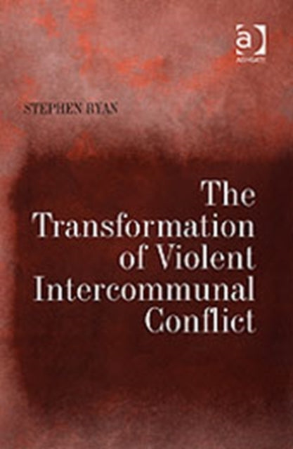 Book cover of: Transformation of Violent Intercommunal Conflict. By: Stephen Ryan