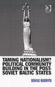Book cover of: Taming Nationalism? Political Community Building in the Post-Soviet Baltic States. By: Dovile Budryte