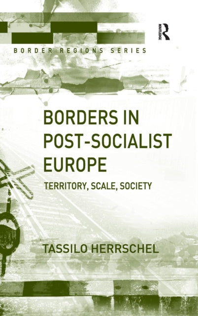 Book cover of: Borders in Post-Socialist Europe. By: Tassilo Herrschel