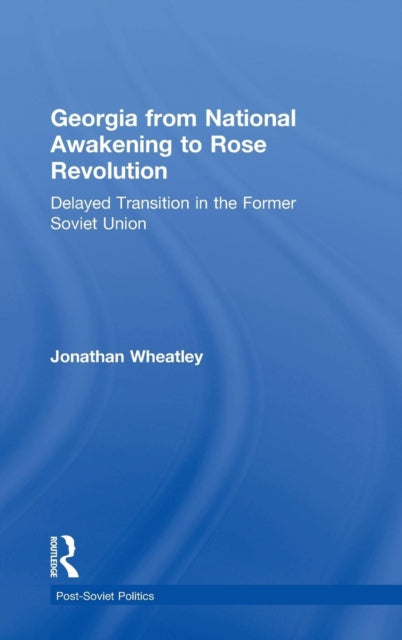 Book cover of: Georgia from National Awakening to Rose Revolution. By: Jonathan Wheatley