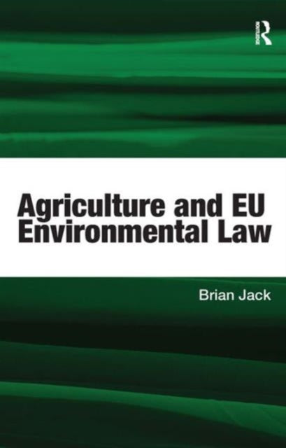 Book cover of: Agriculture and EU Environmental Law. By: Brian Jack