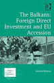 Book cover of: Balkans: Foreign Direct Investment and EU Accession. By: Aristidis Bitzenis