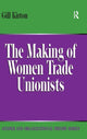 Book cover of: Making of Women Trade Unionists. By: Gill Kirton