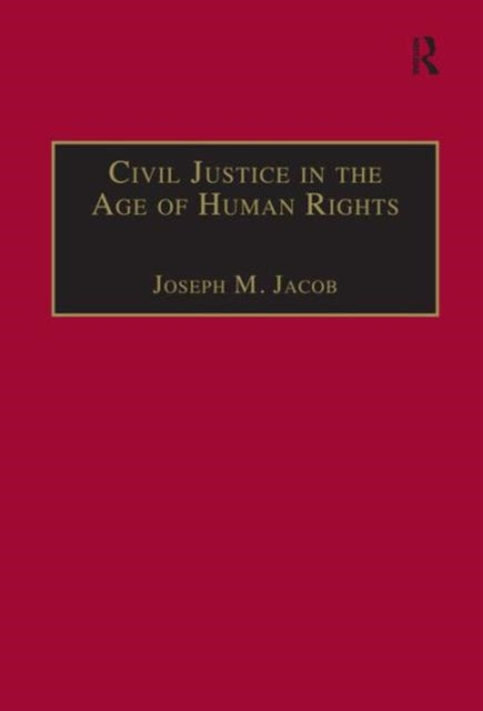 Book cover of: Civil Justice in the Age of Human Rights. By: Joseph M. Jacob