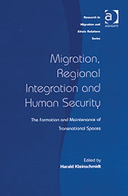 Book cover of: Migration, Regional Integration and Human Security. By: Harald Kleinschmidt