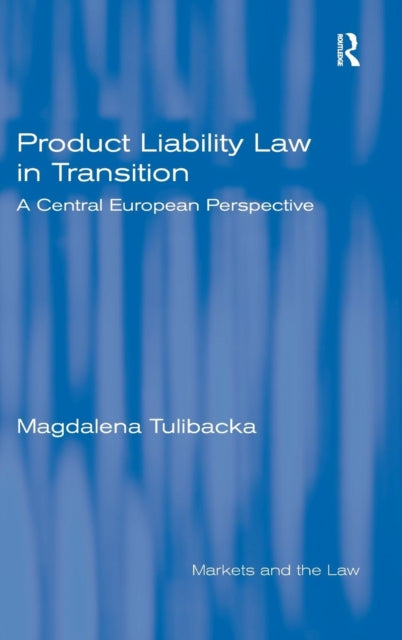 Book cover of: Product Liability Law in Transition. By: Magdalena Tulibacka