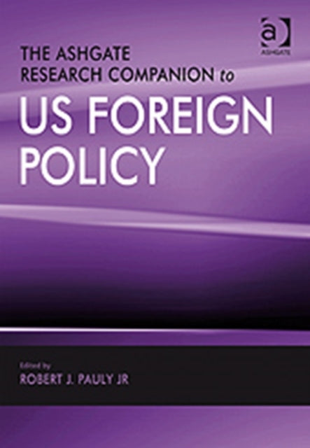 The Ashgate Research Companion to US Foreign Policy