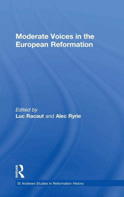 Book cover of: Moderate Voices in the European Reformation