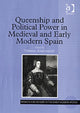 Book cover of: Queenship and Political Power in Medieval and Early Modern Spain