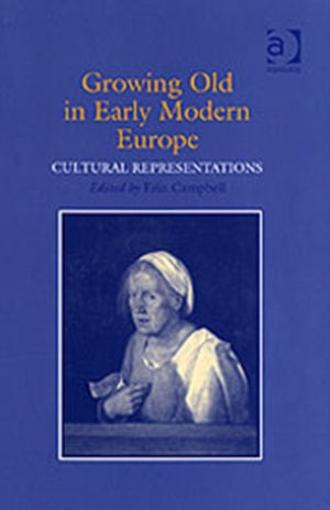 Growing Old in Early Modern Europe