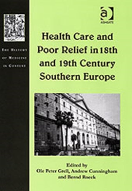 Book cover of: Health Care and Poor Relief in 18th and 19th Century Southern Europe