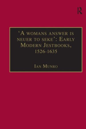 A womans answer is neuer to seke': Early Modern Jestbooks, 1526–1635
