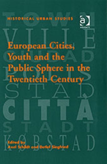 Book cover of: European Cities, Youth and the Public Sphere in the Twentieth Century