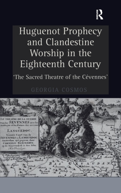 Book cover of: Huguenot Prophecy and Clandestine Worship in the Eighteenth Century. By: Georgia Cosmos