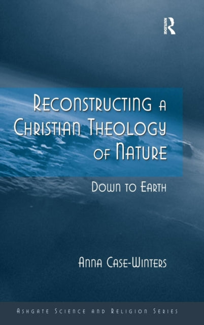 Book cover of: Reconstructing a Christian Theology of Nature. By: Anna Case-Winters