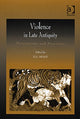 Book cover of: Violence in Late Antiquity. By: H. A. Drake