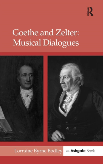 Book cover of: Goethe and Zelter: Musical Dialogues. By: Lorraine Byrne Bodley