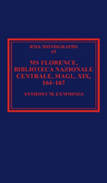 Book cover of: MS Florence, Biblioteca Nazionale Centrale, Magl. XIX, 164–167. By: Anthony M. Cummings