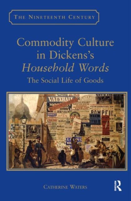 Book cover of: Commodity Culture in Dickens's Household Words. By: Catherine Waters