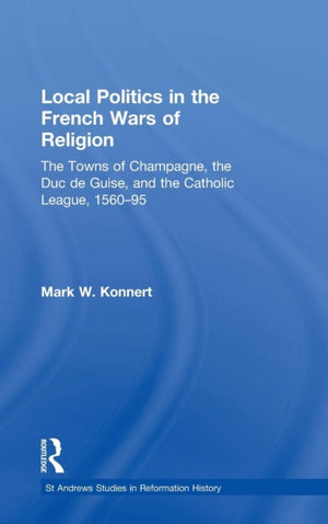 Local Politics in the French Wars of Religion