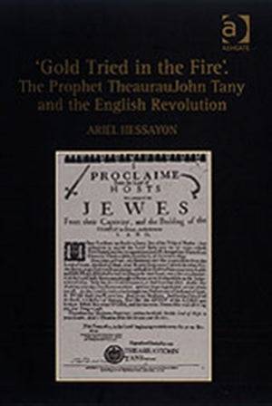 Gold Tried in the Fire'. The Prophet TheaurauJohn Tany and the English Revolution