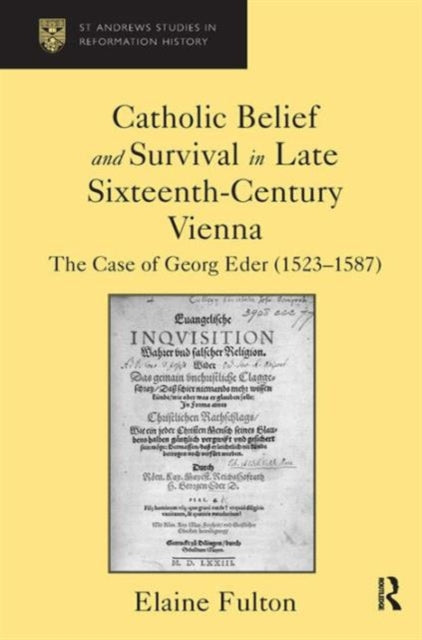Book cover of: Catholic Belief and Survival in Late Sixteenth-Century Vienna. By: Elaine Fulton