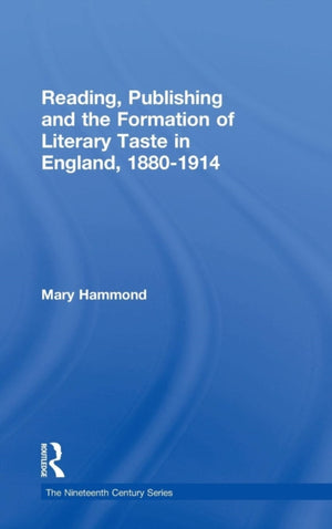 Reading, Publishing and the Formation of Literary Taste in England, 1880-1914