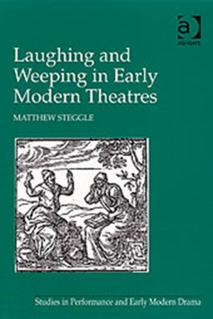 Laughing and Weeping in Early Modern Theatres